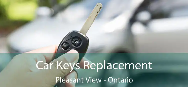 Car Keys Replacement Pleasant View - Ontario