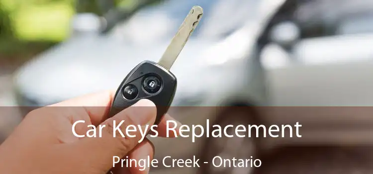 Car Keys Replacement Pringle Creek - Ontario