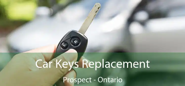 Car Keys Replacement Prospect - Ontario