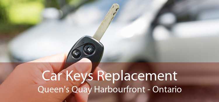 Car Keys Replacement Queen's Quay Harbourfront - Ontario