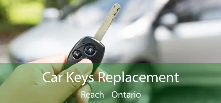 Car Keys Replacement Reach - Ontario