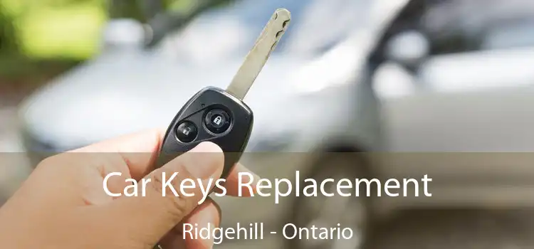 Car Keys Replacement Ridgehill - Ontario