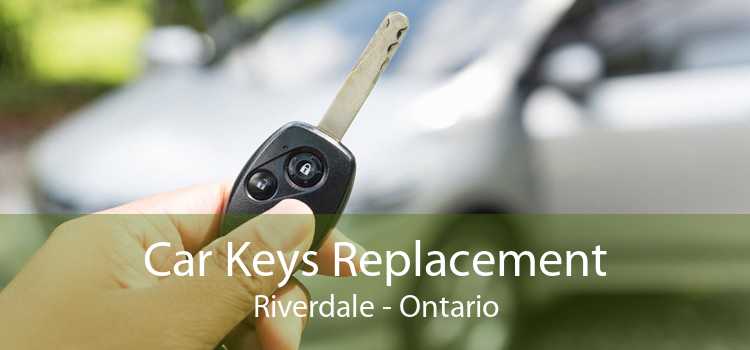 Car Keys Replacement Riverdale - Ontario