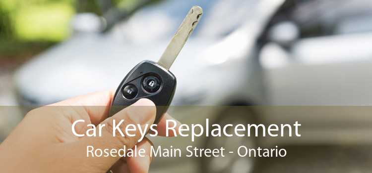 Car Keys Replacement Rosedale Main Street - Ontario