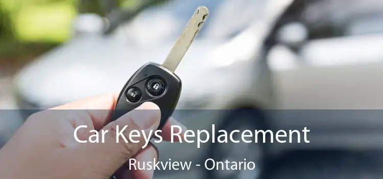 Car Keys Replacement Ruskview - Ontario