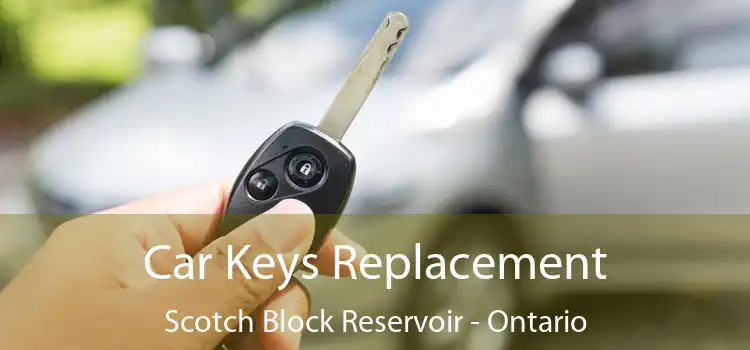 Car Keys Replacement Scotch Block Reservoir - Ontario