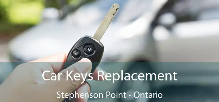 Car Keys Replacement Stephenson Point - Ontario