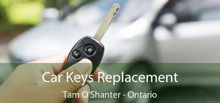 Car Keys Replacement Tam O'Shanter - Ontario