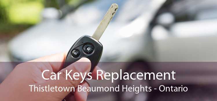 Car Keys Replacement Thistletown Beaumond Heights - Ontario