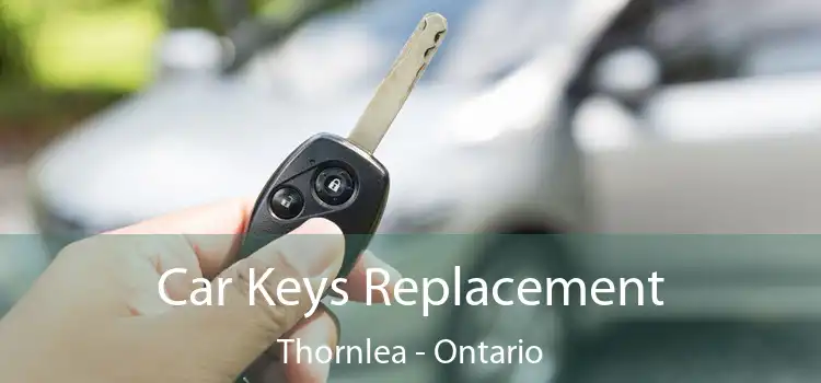 Car Keys Replacement Thornlea - Ontario