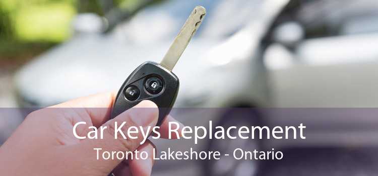 Car Keys Replacement Toronto Lakeshore - Ontario