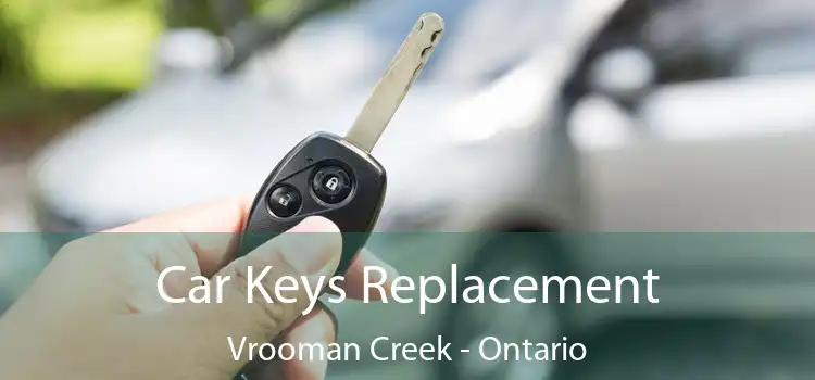 Car Keys Replacement Vrooman Creek - Ontario