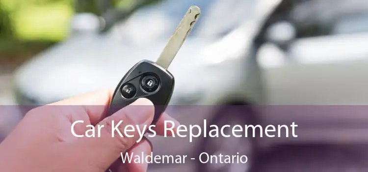 Car Keys Replacement Waldemar - Ontario