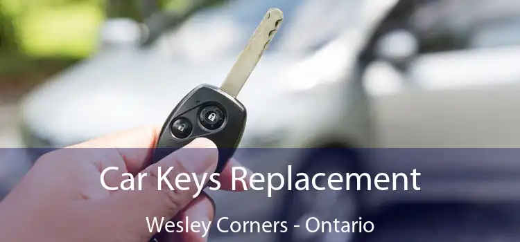 Car Keys Replacement Wesley Corners - Ontario