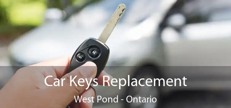 Car Keys Replacement West Pond - Ontario