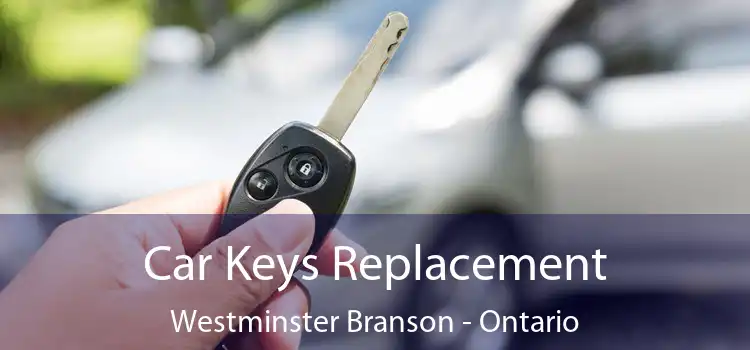 Car Keys Replacement Westminster Branson - Ontario