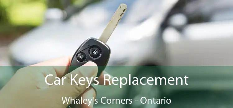 Car Keys Replacement Whaley's Corners - Ontario