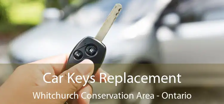 Car Keys Replacement Whitchurch Conservation Area - Ontario