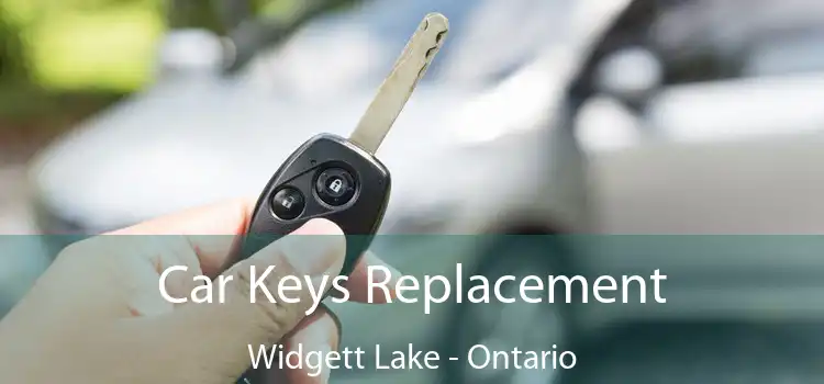 Car Keys Replacement Widgett Lake - Ontario