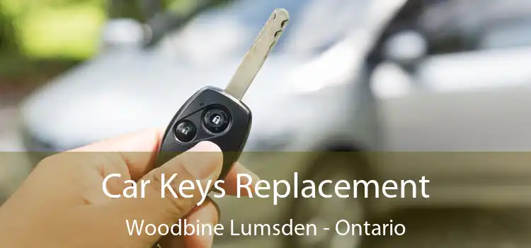 Car Keys Replacement Woodbine Lumsden - Ontario