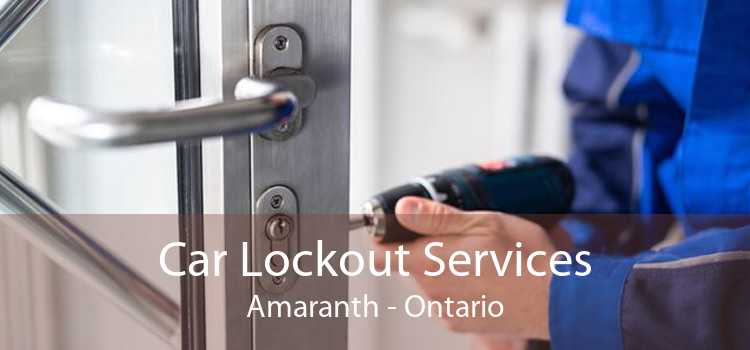 Car Lockout Services Amaranth - Ontario