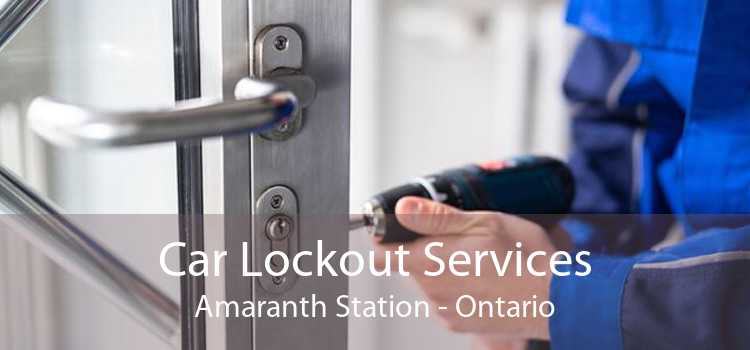 Car Lockout Services Amaranth Station - Ontario