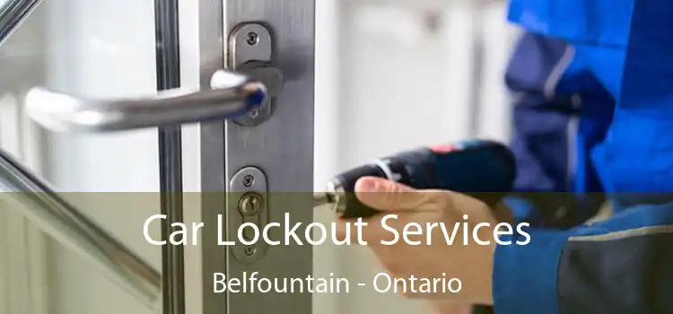Car Lockout Services Belfountain - Ontario
