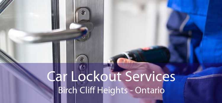 Car Lockout Services Birch Cliff Heights - Ontario