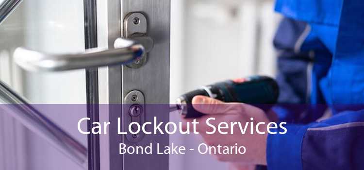 Car Lockout Services Bond Lake - Ontario
