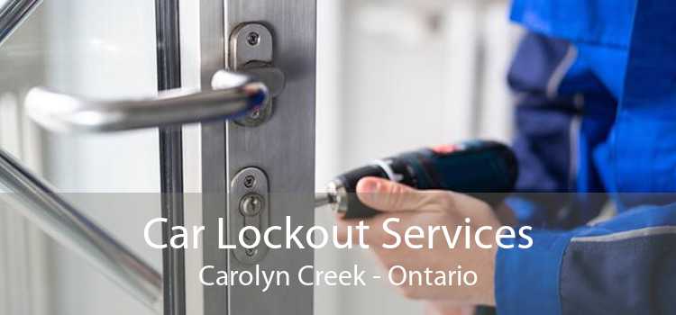 Car Lockout Services Carolyn Creek - Ontario
