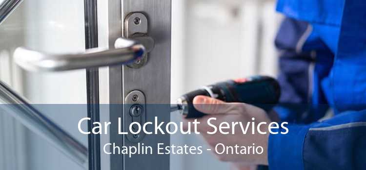 Car Lockout Services Chaplin Estates - Ontario