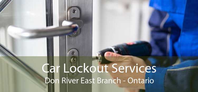 Car Lockout Services Don River East Branch - Ontario