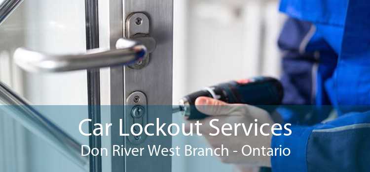 Car Lockout Services Don River West Branch - Ontario