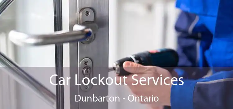 Car Lockout Services Dunbarton - Ontario
