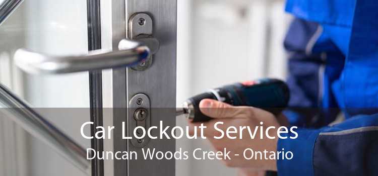 Car Lockout Services Duncan Woods Creek - Ontario