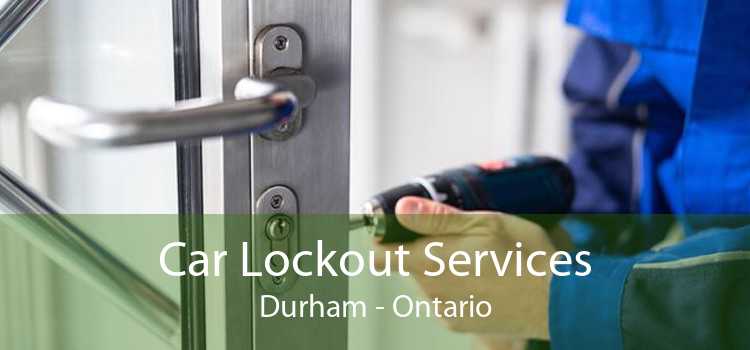 Car Lockout Services Durham - Ontario