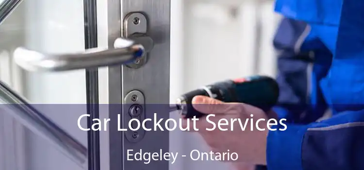 Car Lockout Services Edgeley - Ontario