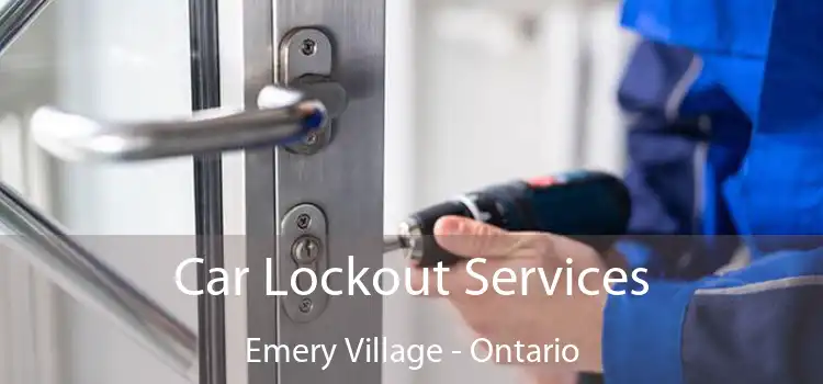 Car Lockout Services Emery Village - Ontario