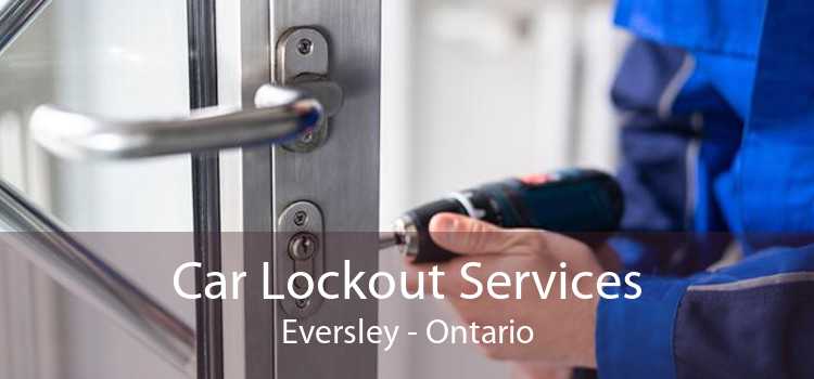 Car Lockout Services Eversley - Ontario