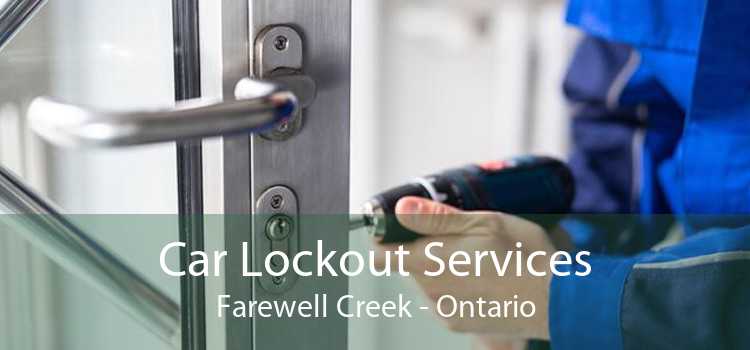 Car Lockout Services Farewell Creek - Ontario