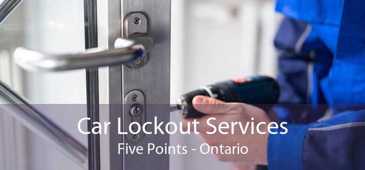 Car Lockout Services Five Points - Ontario