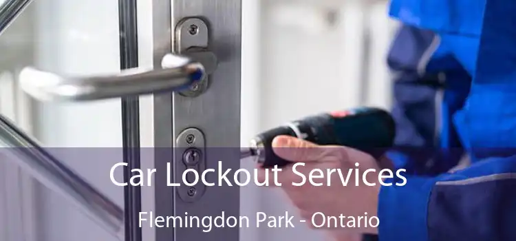 Car Lockout Services Flemingdon Park - Ontario