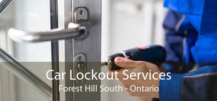 Car Lockout Services Forest Hill South - Ontario
