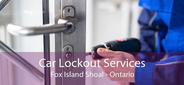 Car Lockout Services Fox Island Shoal - Ontario
