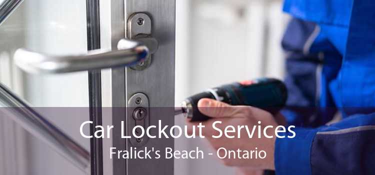 Car Lockout Services Fralick's Beach - Ontario