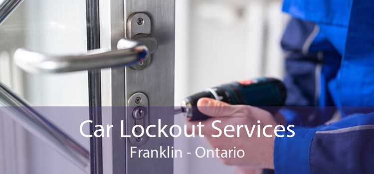 Car Lockout Services Franklin - Ontario