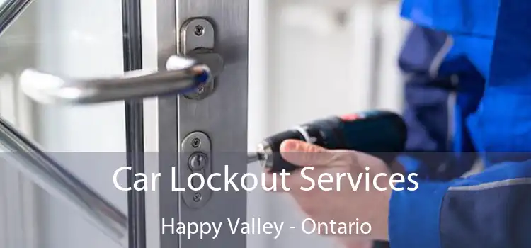 Car Lockout Services Happy Valley - Ontario