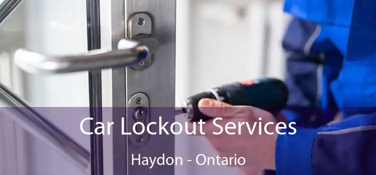 Car Lockout Services Haydon - Ontario