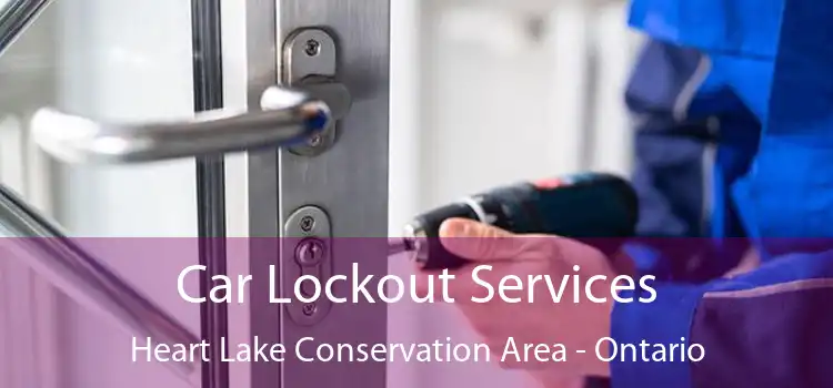 Car Lockout Services Heart Lake Conservation Area - Ontario