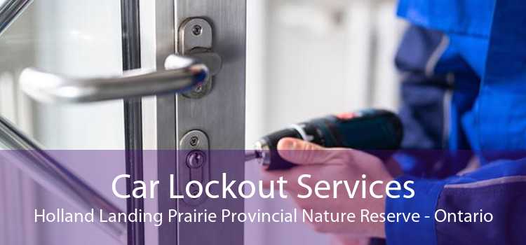 Car Lockout Services Holland Landing Prairie Provincial Nature Reserve - Ontario
